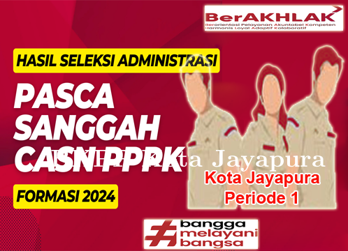 Hasil Administrasi Pasca Sanggah PPPK Kota Jayapura 2024 Periode 1
